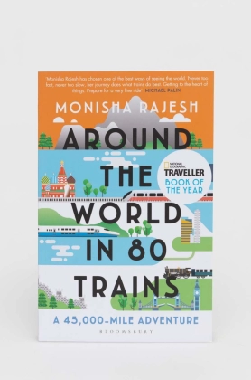 Bloomsbury Publishing PLC carte Around the World in 80 Trains Monisha Rajesh
